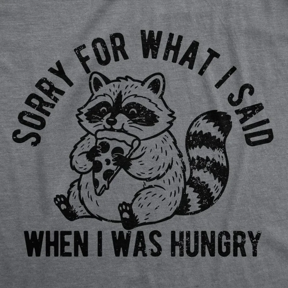 Womens T Shirts Sorry For What I Said When I Was Hungry Tee For Ladies